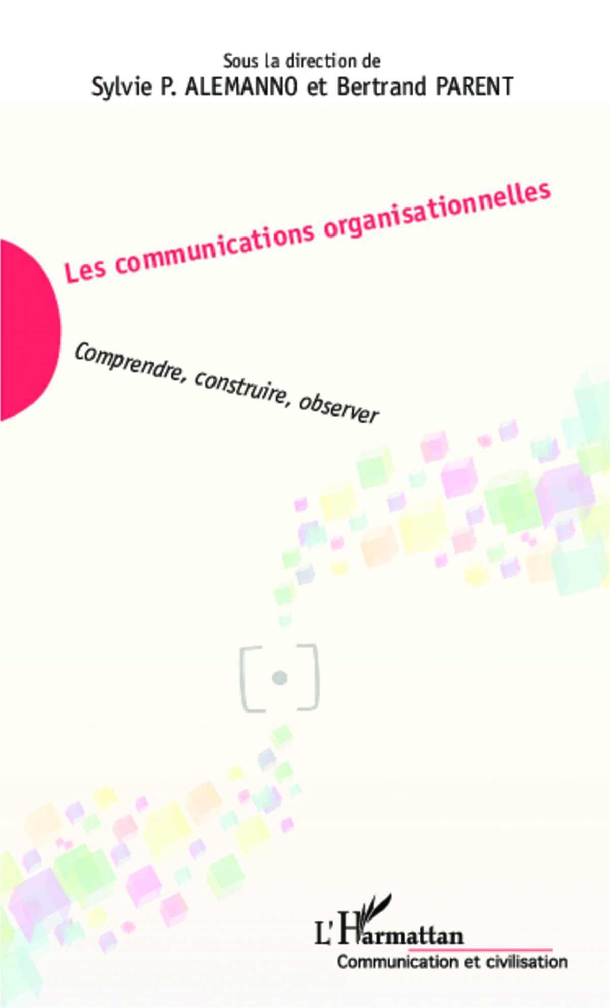 Les communications organisationnelles : Comprendre, construire, observer