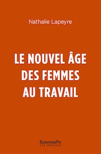 [Parution] « Le Nouvel âge des femmes au travail » de Nathalie Lapeyre